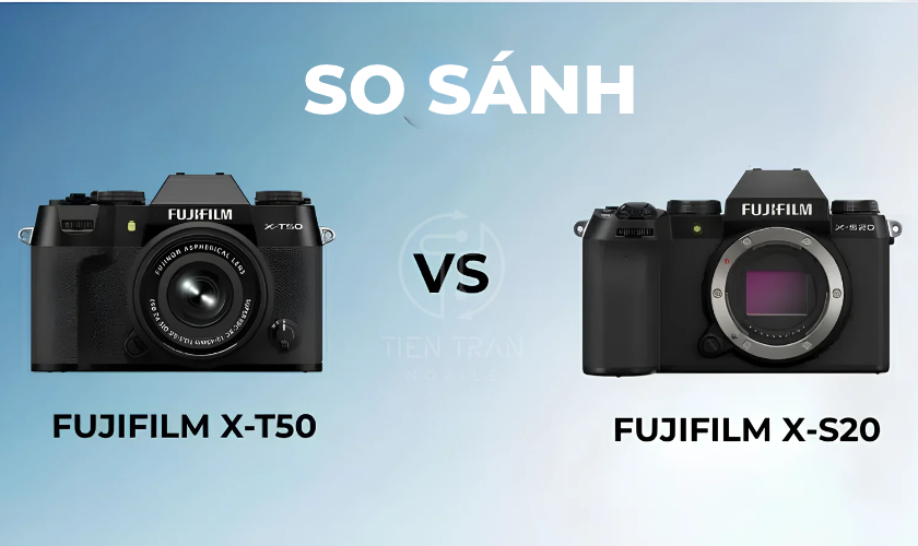 So Sánh Fujifilm X-T50 vs X-S20: Chiếc Máy Đáng Mua 2026?